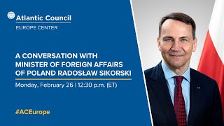 A conversation with Minister of Foreign Affairs of Poland Radosław Sikorski [upl. by Hough]