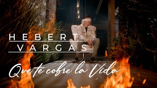 Hebert Vargas  Qué Te Cobre La Vida Video oficial [upl. by Herrick370]