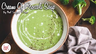 Cream Of Broccoli Soup Recipe  Chef Sanjyot Keer [upl. by Dianne]