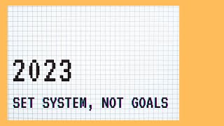 Life Design 2023  set systems rather than goals [upl. by Aldrich]