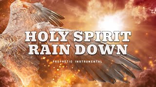 Prophetic Worship Music  HOLY SPIRIT RAIN DOWN [upl. by Germaine475]