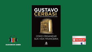 Como Organizar Sua Vida Financeira Audiobook Completo  Gustavo Cerbasi [upl. by Hadeis]