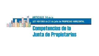 Artículo 14 LPH Competencias de la Junta de Propietarios [upl. by Nyltyak]