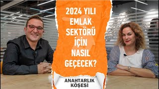 2024 Yılı Emlak Sektörü İçin Nasıl Geçecek  Anahtarlık Köşesi  S3B10 [upl. by Yeslehc]