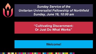 quotCultivating Discernment Or Just Do What Worksquot 61624 Unitarian Universalist Fellowship of Nfld [upl. by Adnof254]