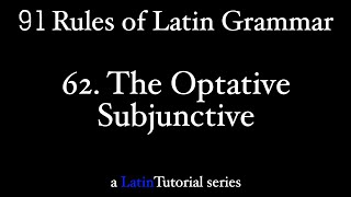 Rule 62 The Optative Subjunctive [upl. by Agnese610]