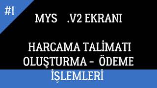 1 MYS v2 Ekranı Mali Yönetim Sistemi Harcama Talimatı Oluşturma Ödeme Emri Belgesi Talebi İşlmlr [upl. by Leodora]