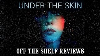 Under The Skin Review  Off The Shelf Reviews [upl. by Airam]