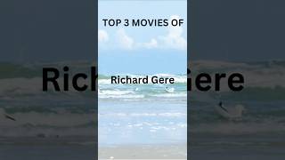 TOP 3 MOVIES OF RICHARD GERE  EXPLORE MOVIES amp SERIES [upl. by Nnyled]