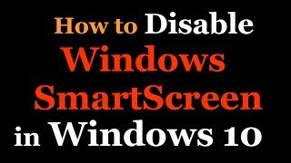 How to Disable Windows SmartScreen in Windows 10 [upl. by Anoiek]