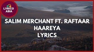 Salim Merchant ft Raftaar  Haareya Lyrics ðŸŽµ Lyrico TV [upl. by Nagrom60]