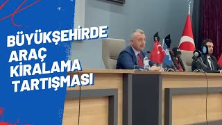 BÜYÜKŞEHİRDE ARAÇ KİRALAMA TARTIŞMASI [upl. by Ainahpets]