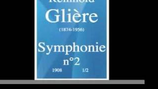 Reinhold Gliere 18741956  Symphony No 2 1908 12 [upl. by Hayn]