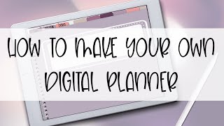 How to Make Your Own Digital Planner [upl. by Eivad]