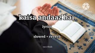 kaisa andaaz haikaisa ye raaz hai song slowed reverb lyricssongnewsong [upl. by Atokad]