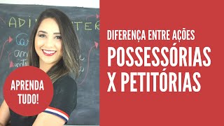 DIFERENÃ‡A ENTRE AÃ‡Ã•ES POSSESSÃ“RIAS E PETITÃ“RIAS AGORA VAI  DIREITO TOTAL [upl. by Yorgo]