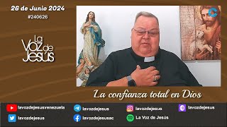 La confianza total en Dios  26 de Junio 2024 240626 [upl. by Caravette43]