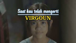 saat kau telah mengerti lirik lagu Virgoun [upl. by Addam196]