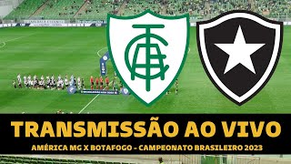 BOTAFOGO X AMÉRICA MG TRANSMISSÃO AO VIVO DIRETO DO INDEPENDÊNCIA  CAMPEONATO BRASILEIRO 2023 [upl. by Cilegna40]