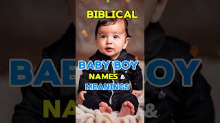 Biblical Baby Boy Names and their Meanings names baby babyboynames love [upl. by Judi30]