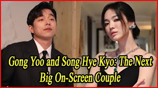 Gong Yoo and Song Hye Kyo The Next Big OnScreen Couple [upl. by Ainatit]