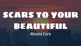 Alessia Cara  Scars to Your Beautiful Lyrics [upl. by Nirred]