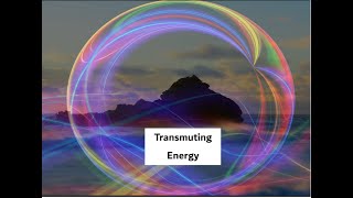 Transmuting Energy How We Do It [upl. by Sylram]