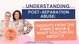 Understanding PostSeparation Abuse Insights from the Purple Book  Ep 154 [upl. by Hancock]