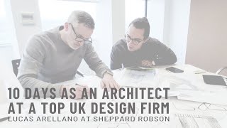 10 days as a young architect at a top UK design firm  Lucas Arellano at Sheppard Robson [upl. by Ttezzil]