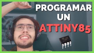 QUÉ es y CÓMO programar el ATTINY85 ▶ Prácticas y Proyectos con el Attiny85 [upl. by Treborsemaj]