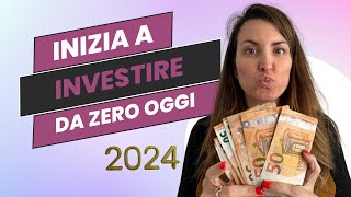 Come e dove investire oggi per iniziare nel 2024 [upl. by Yvel]