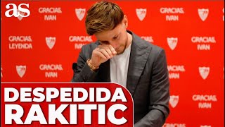 La EMOTIVA DESPEDIDA de RAKITIC en el SEVILLA quotMi casa está en Sevillaquot [upl. by Pomona]