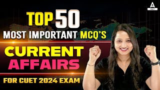 Top 50 Important Current Affairs MCQs for CUET 2024 Exam By Vaishali Maam [upl. by Henghold]