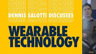 Learn from the Best Dennis Salotti on Wearable Tech [upl. by Jesse]