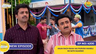 NEW Ep 4200  Kaun Rach Raha hai Purush Mandli ke Sath Saazish  Taarak Mehta Ka Ooltah Chashmah [upl. by Armallas]