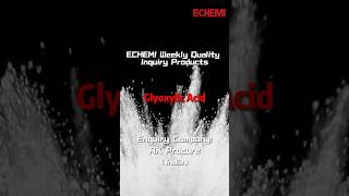 ECHEMI Weekly Quality Inquiry Products—Glyoxylic Acid [upl. by Mahda]