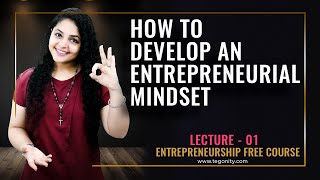 Lecture 01  How to Develop Entrepreneurial Mindset  How to Build Entrepreneurial Mindset [upl. by Amak]