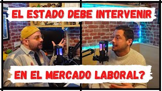 EL ESTADO DEBE INTERVENIR EN EL MERCADO LABORAL [upl. by Eidnac497]