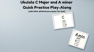 Ukulele C Major and A minor Quick Practice Play Along with optional pitched percussion [upl. by Jocelyne]