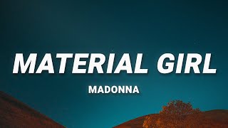 Madonna  Material Girl Lyrics [upl. by Keating]