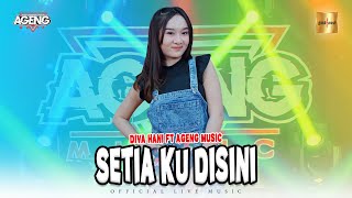 Diva Hani ft Ageng Music  Setia Ku Disini Official Live Music [upl. by Howarth]