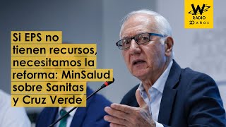 Si EPS no tienen recursos necesitamos una reforma MinSalud [upl. by Wendelina]