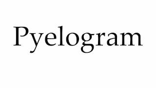 How to Pronounce Pyelogram [upl. by Barfuss791]