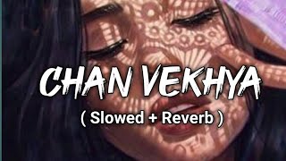 Chan Vekhya  Slowed Reverb   Harnoor  New Punjabi songs 2021  Reverb songs [upl. by Uthrop]