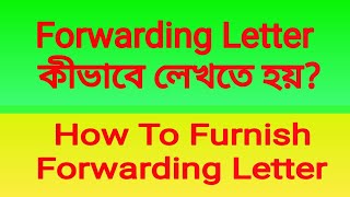 How To Furnish Forwarding Letter  Forwarding Letter কীভাবে লেখতে হয় [upl. by Servetnick]