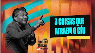 3 coisas que atraem o Céu  Pr Richard William  IBC [upl. by Ilatan]