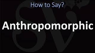 How to Pronounce Anthropomorphic CORRECTLY [upl. by Sitelc]