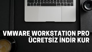 VMware Workstation Pro for Personal Use İndirme ve Kurulum İşlemleri Download and Install [upl. by Akimik]