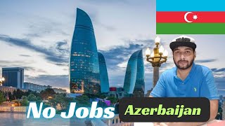 Azerbaijan ma koi job nai Pakistani Indian or Nepal k logo k liya  Par business Ka kuch scope ha [upl. by Eca]