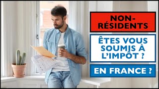 FISCALITE DES NON RESIDENTS  DEVEZ VOUS DECLARER VOS REVENUS ET PAYER DES IMPOTS EN FRANCE [upl. by Yeltnerb153]